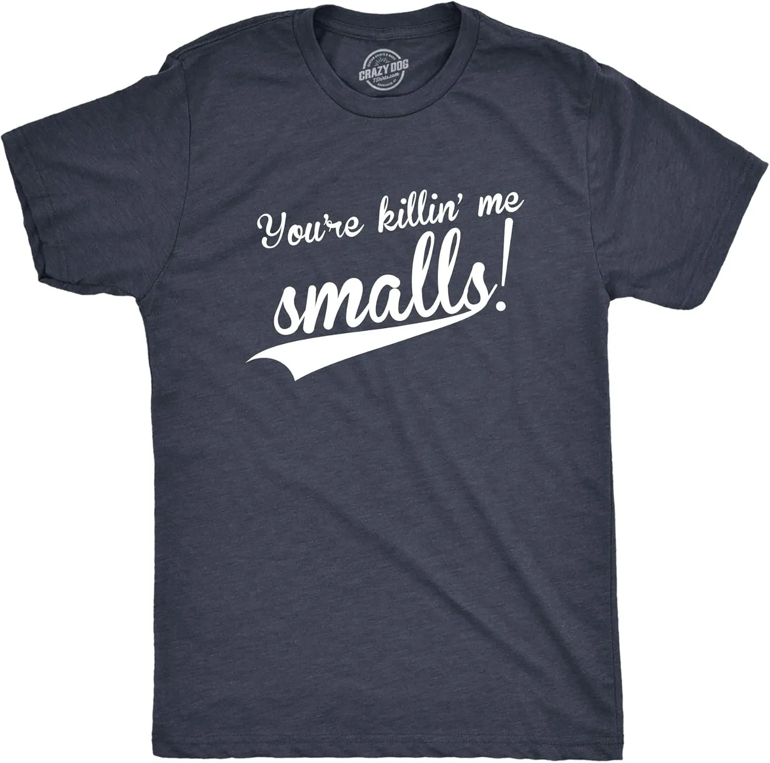 Crazy Dog Mens You're Killing Me Smalls T Shirt Funny Vintage Baseball Tee